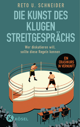 Die Kunst des klugen Streitgespr&auml;chs - Reto U. Schneider