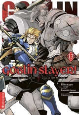 Goblin Slayer! 13 - Kumo Kagyu, Kousuke Kurose, Noboru Kannatuki