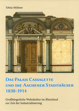 Das Palais Cassalette und die Aachener Stadth&auml;user 1830-1914 - Tobias M&ouml;llmer