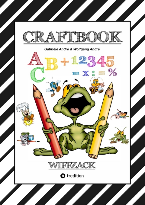 CRAFTBOOK - BASTELN - GESCHICHTEN SCRIBBELN - LERNEN - MALEN - SPIELEN - TRICKS & TIPPS - Gabriele Andr&eacute;, Wolfgang Andr&eacute;