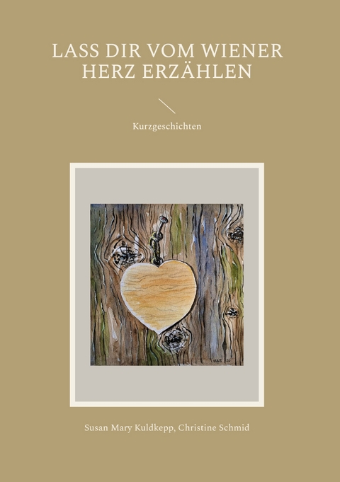Lass dir vom Wiener Herz erz&auml;hlen - Susan Mary Kuldkepp, Christine Schmid