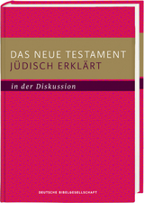 Das Neue Testament j&uuml;disch erkl&auml;rt - in der Diskussion - 