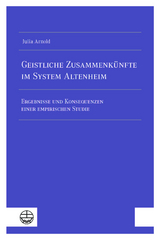 Geistliche Zusammenk&uuml;nfte im System Altenheim - Julia Arnold