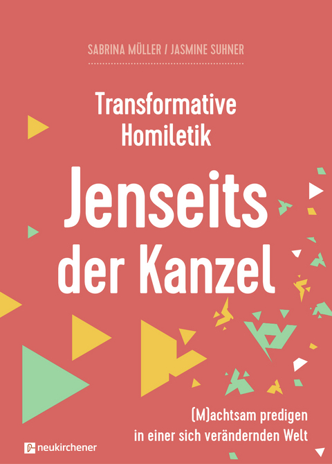 Transformative Homiletik - Jenseits der Kanzel - Sabrina M&uuml;ller, Jasmine Suhner