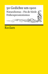 50 Gedichte um 1900. Naturalismus &ndash; Fin de Si&egrave;cle &ndash; Fr&uuml;hexpressionismus - 