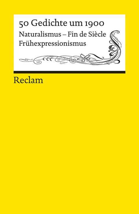 50 Gedichte um 1900. Naturalismus &ndash; Fin de Si&egrave;cle &ndash; Fr&uuml;hexpressionismus - 