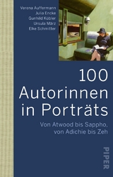 100 Autorinnen in Portr&auml;ts - Verena Auffermann, Julia Encke, Ursula M&auml;rz, Elke Schmitter, Gunhild K&uuml;bler