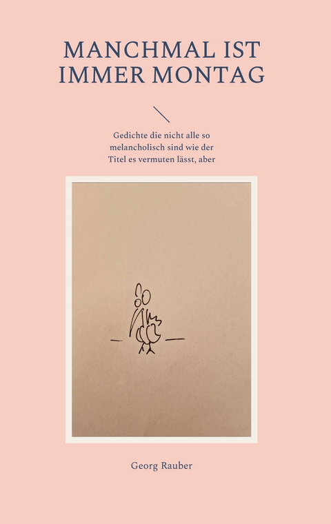 Manchmal ist immer Montag - Georg Rauber