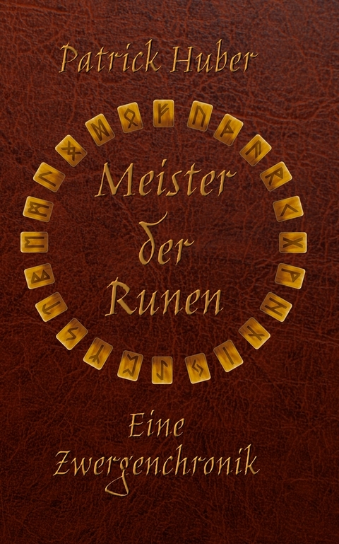Meister der Runen - Eine Zwergenchronik - Patrick Huber