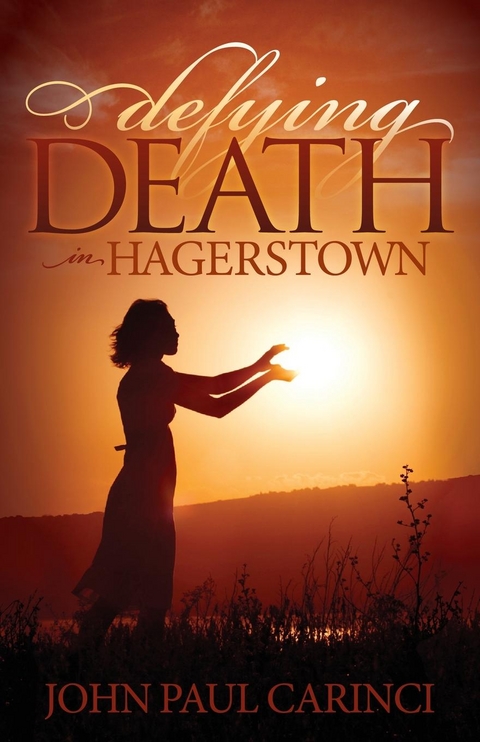 Defying Death in Hagerstown -  John Paul Carinci