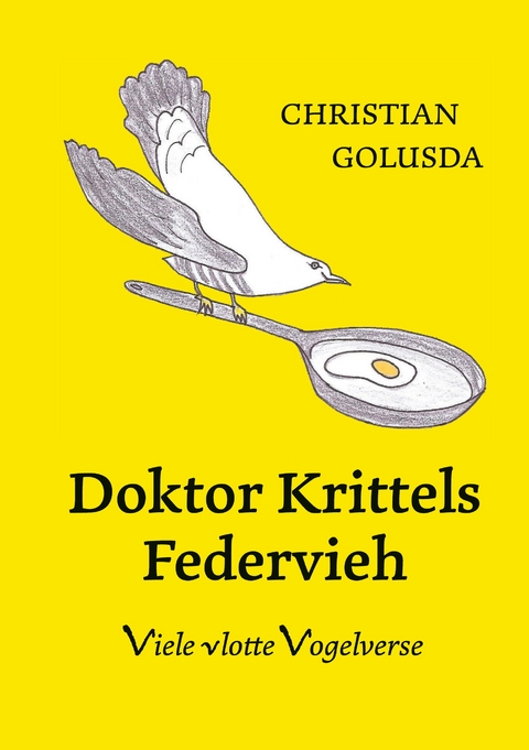 Doktor Krittels Federvieh - Christian Golusda
