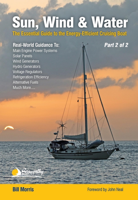 The Captain's Guide to Alternative Energy Afloat - Part 2 of 2 : Marine Electrical Systems, Water Generators, Solar Power, Wind Turbines, Marine Batteries -  Bill Morris