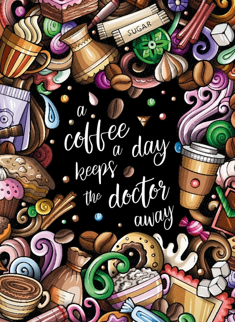"A coffee a day keeps the doctor away" - Das große Kaffee – Malbuch für Erwachsene. - S&amp Inspirations Lounge;  L