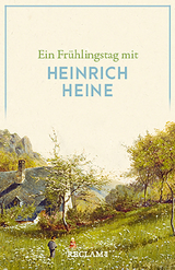 Ein Fr&uuml;hlingstag mit Heinrich Heine - Heinrich Heine