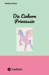 Die Einhorn Prinzessin - Matthias Becker