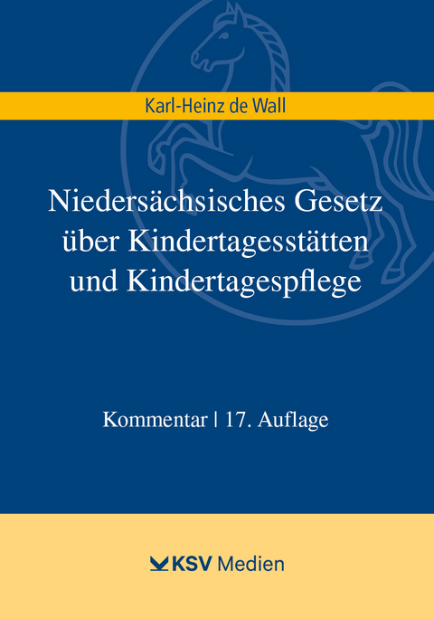 Nieders&auml;chsisches Gesetz &uuml;ber Kindertagesst&auml;tten und Kindertagespflege - Karl H de Wall