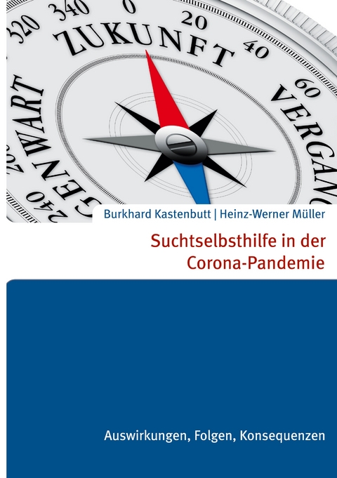 Suchtselbsthilfe in der Corona-Pandemie - Burkhard Kastenbutt, Heinz-Werner M&uuml;ller