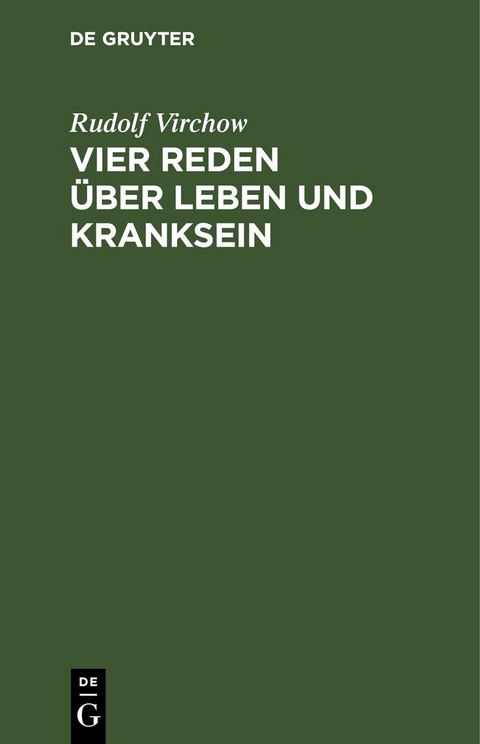 Vier Reden &uuml;ber Leben und Kranksein - Rudolf Virchow