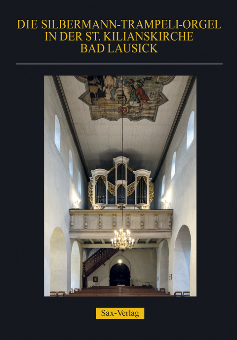 Die Silbermann-Trampeli-Orgel in der St. Kilianskirche Bad Lausick - J&uuml;rgen Zschalich, Manfred Sch&ouml;n, Klaus Gernhardt, Heike Krause