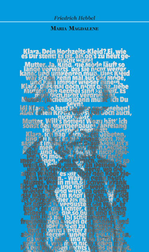 Maria Magdalena. Ein b&uuml;rgerliches Trauerspiel in drei Akten - Friedrich Hebbel