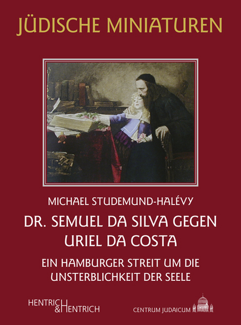 Dr. Semuel da Silva gegen Uriel da Costa - Michael Studemund-Hal&eacute;vy