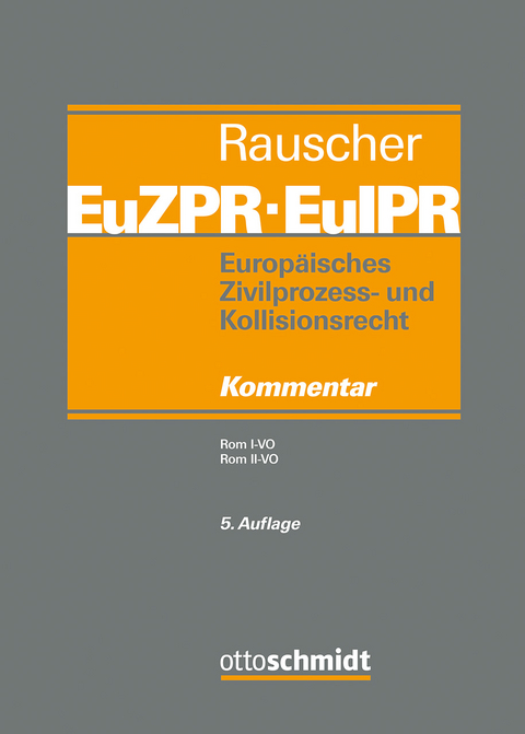 Europ&auml;isches Zivilprozess- und Kollisionsrecht EuZPR/EuIPR, Band III - Urs Peter Gruber, Bettina Heiderhoff, Jan von Hein, Gerald M&auml;sch, Steffen Pabst, Thomas Rauscher, Istv&aacute;n Varga, Matthias Weller, Denise Wiedemann