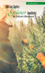 Gift aus Gottes GR&Uuml;NER Apotheke - Kurt Reumann