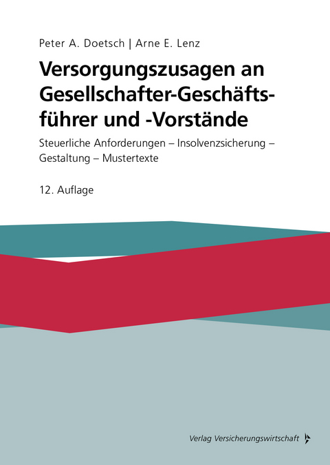Versorgungszusagen an Gesellschafter-Gesch&auml;ftsf&uuml;hrer und -Vorst&auml;nde - Peter A. Doetsch, Arne E. Lenz