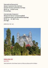International Symposium Botanic Gardens at the Interface between Science and Garden Heritage, Berlin 24&ndash;26 April 2009, Proceedings / Internationales Symposium Botanische G&auml;rten im Spannungsfeld von Wissenschaft und Gartendenkmalpflege, Berlin 24.&ndash;26. April 2009, Vortr&auml;ge - 