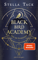 Black Bird Academy - T&ouml;te die Dunkelheit - Stella Tack