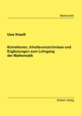 Korrekturen, Inhaltsverzeichnisse und Ergänzungen zum Lehrgang der Mathematik - Uwe Kraeft