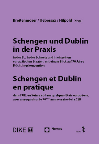 Schengen und Dublin in der Praxis, in der EU, in der Schweiz und in einzelnen europäischen Staaten mit einem Blick auf 70 Jahre Flüchtlingskonvention