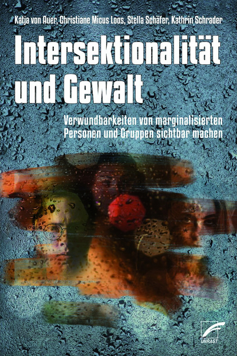 Intersektionalit&auml;t und Gewalt - Katja von Auer, Christiane Micus Loos, Stella Sch&auml;fer