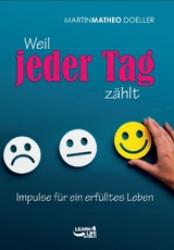 Weil jeder Tag z&auml;hlt - Martin Matheo Doeller