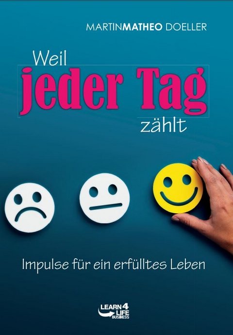 Weil jeder Tag z&auml;hlt - Martin Matheo Doeller