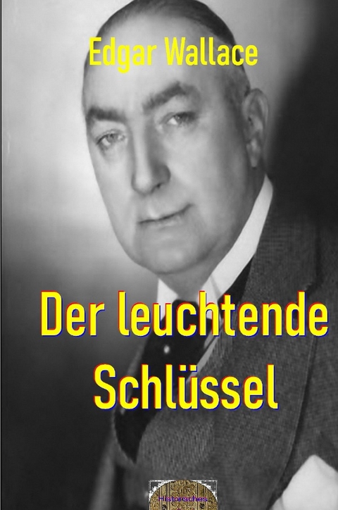 Illustrierte Edgar-Wallace-Reihe / Der leuchtende Schl&uuml;ssel - Edgar Wallace