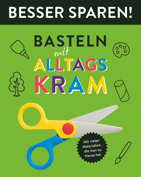 Basteln mit Alltagskram &bull; Besser Sparen! - Elisabeth Holzapfel