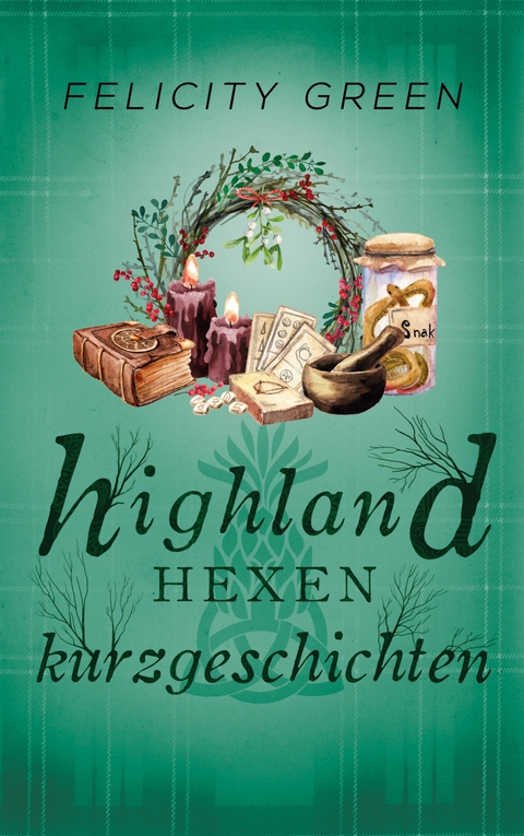 Highland-Hexen-Kurzgeschichten - Felicity Green