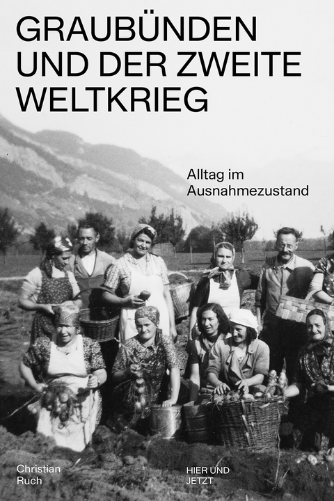 Graub&uuml;nden und der Zweite Weltkrieg - Christian Ruch