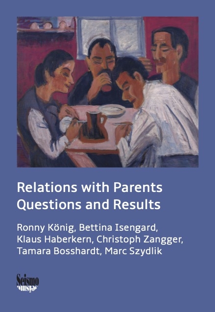 Relations with Parents: Questions and Results - Ronny K&ouml;nig, Bettina Isengard, Klaus Haberkern, Christoph Zangger, Tamara Bosshardt, Marc Szydlik