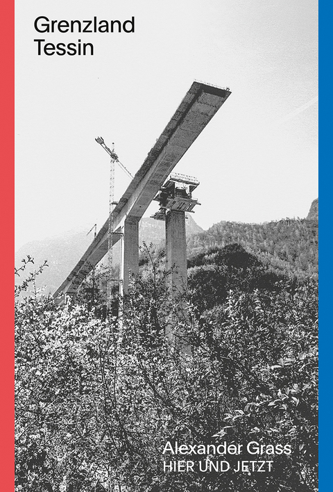 Grenzland Tessin - Alexander Grass