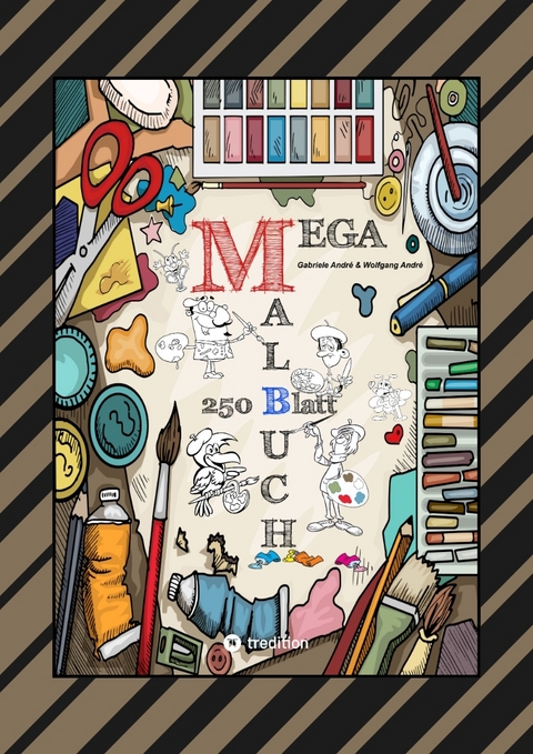 MEGA MALBUCH - LUSTIGE MOTIVE ZUM AUSMALEN - VERSCHIEDENE THEMENWELTEN - F&Ouml;RDERUNG DER KREATIVIT&Auml;T - Gabriele Andr&eacute;, Wolfgang Andr&eacute;