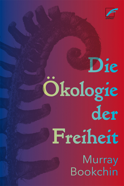Die &Ouml;kologie der Freiheit - Murray Bookchin