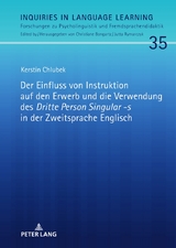 Der Einfluss von Instruktion auf den Erwerb und die Verwendung des &laquo;Dritte Person Singular -s&raquo; in der Zweitsprache Englisch - Kerstin Chlubek