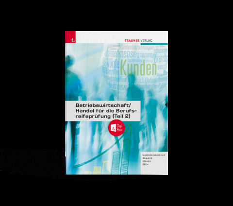 Betriebswirtschaft/Handel f&uuml;r die Berufsreifepr&uuml;fung (Teil 2) + TRAUNER-DigiBox + E-Book - Barbara Gassner-Rauscher, Elke Rammer, Wolfgang Stanek, Daniel Zech
