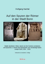 Auf den Spuren der R&ouml;mer in der Stadt Bonn - Wolgang Hachtel