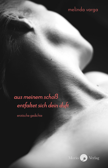 aus meinem scho&szlig; entfaltet sich dein duft - Melinda Varga