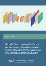 Hybride Deep Learning-Verfahren zur Interferenzunterdr&uuml;ckung und hochaufl&ouml;senden Winkelsch&auml;tzung f&uuml;r Automobilradaranwendungen - Jonas Fuchs