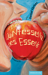 Die Quintessenz des Essens - Detlef F&auml;rber