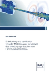 Entwicklung und Verifikation virtueller Methoden zur Bewertung des M&uuml;ndungsger&auml;usches von Fahrzeugabgasanlagen - Jan Hillenbrand